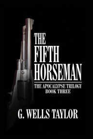 Title: The Fifth Horseman, Author: G. Wells Taylor