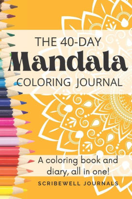 Download The Forty Day Mandala Coloring Journal A Coloring Book And Diary All In One By Scribewell Journals Paperback Barnes Noble