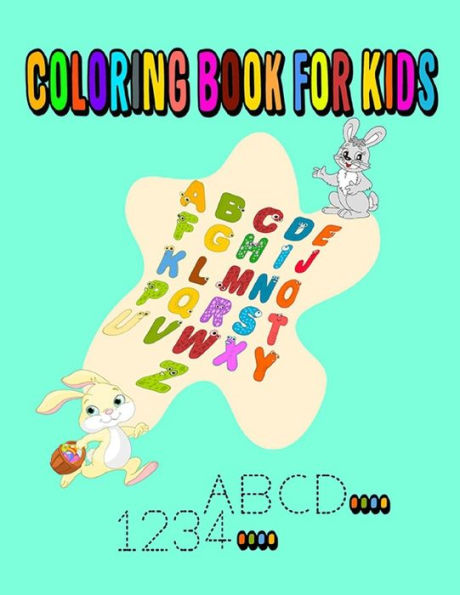 Coloring Book For Kids: Ages 2-3-4-5 . .Contains alphabet , plus Number Cute Gift for Children Ages 2-5 ( size 8.5"x11")