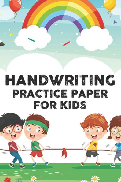 Handwriting Practice Paper For Kids: Back To School Notebook For Children's Handwriting Practice, A Workbook With Traceable Letters, Numbers, And Words