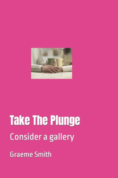Take The Plunge: Consider a gallery