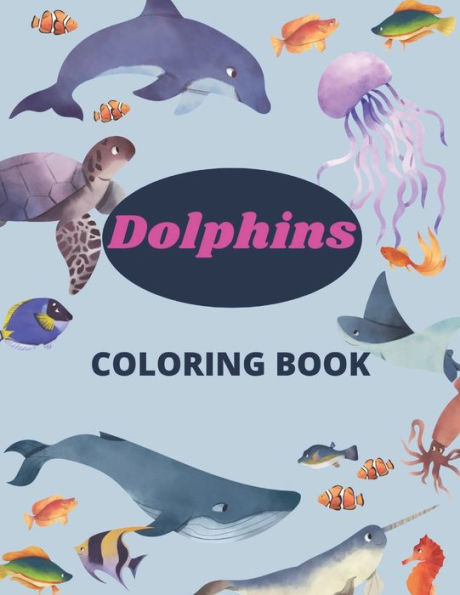 Dolphins Coloring Book: 8.5 x 11 in (21.59 x 27.94 cm), 91 pages ,dolphin coloring book for kids and girls
