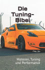 Die Tuning-Bibel: Motoren, Tuning und Performance