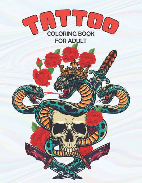 Tattoo Coloring Book For Adults: Relaxing Tattoo Designs for Men and Women and Adult