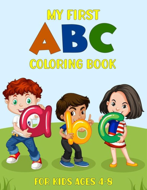 My first abc coloring book for kids ages 4-8: A Cute Alphabet Coloring ...