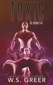 Title: Toxic (The Therapist #4), Author: WS Greer