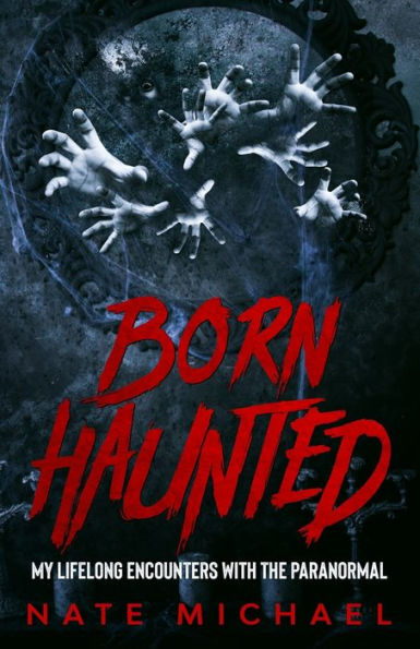 Born Haunted: My Lifelong Encounters With The Paranormal