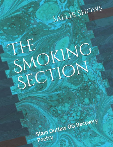 The Smoking Section: Slam Outlaw OG Recovery Poetry