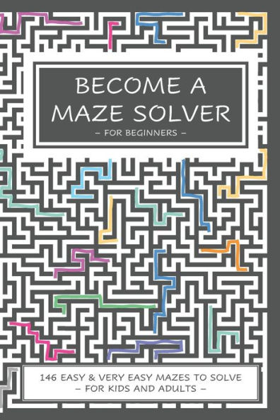 Become a Maze Solver: For Beginners