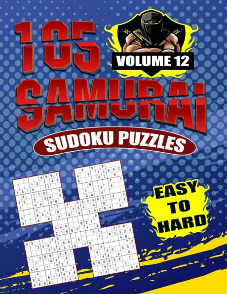 Samurai Sudoku Puzzles Easy To Hard Volume 12: Fill In Puzzles Book 105 Easy To Hard Samurai Sudoku Logic Puzzles For Adults, Seniors And Sudoku lovers Fresh, fun, and easy-to-read