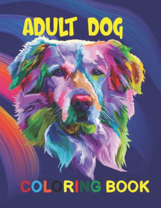 Download Adult Dog Coloring Book 8 5x11 Inch Stress Relieving 50 Printable Puppy Coloring Pages Book Dog Lover Coloring Book For Adults Relaxation By Mandala Coloring Book Publishing Paperback Barnes Noble