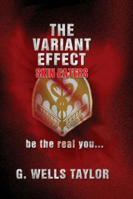 Title: The Variant Effect: Skin Eaters, Author: G.Wells Taylor