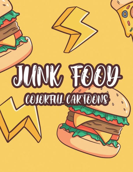 Junk Food Colorful Cartoons: A Comfort Food Illustrations Collection To Color For Kids, Fun-Filled Coloring Pages Of Food Images And Designs
