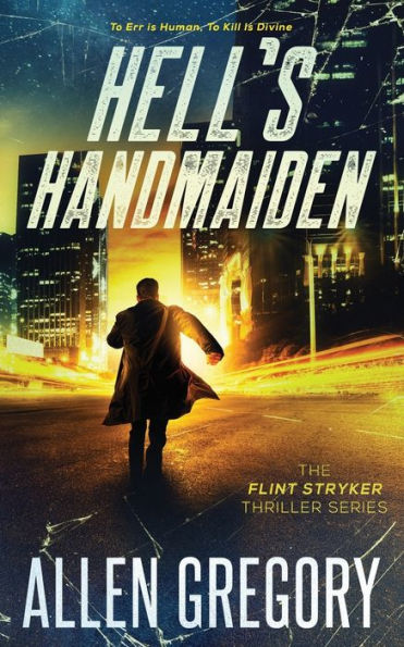 Hell's Handmaiden: The Flint Stryker Thriller Series - Book 3
