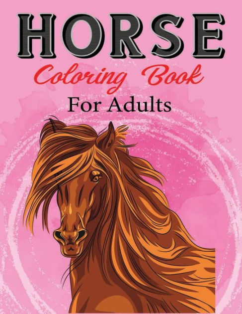 Horse Coloring Book for Adults: Exclusive Great Horse Illustrations for ...