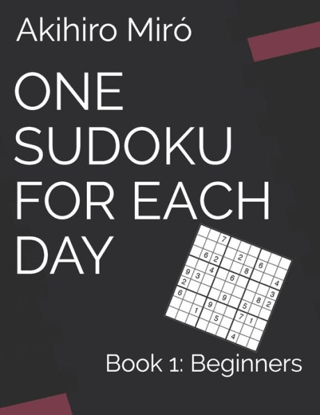 ONE SUDOKU FOR EACH DAY: Book 1: Beginners