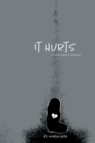 It Hurts: A collection of stories capturing life's pains both big and small