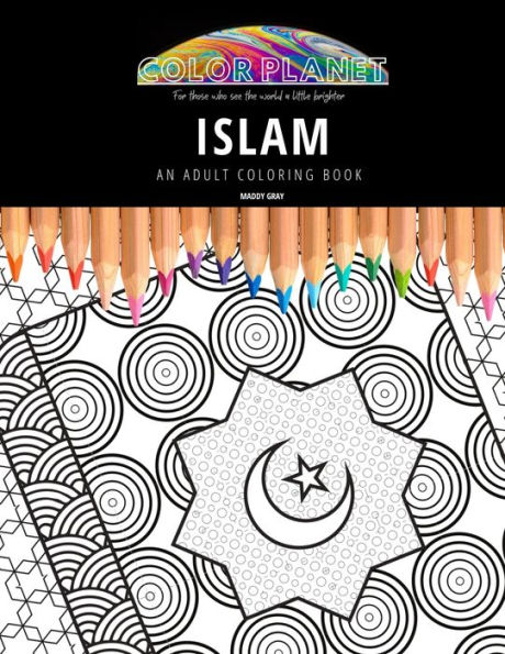 ISLAM: AN ADULT COLORING BOOK: An Awesome Coloring Book For Adults