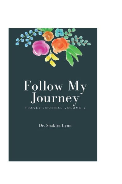 Follow my Journey Travel Journal Volume 2: Travel Journal Volume 2