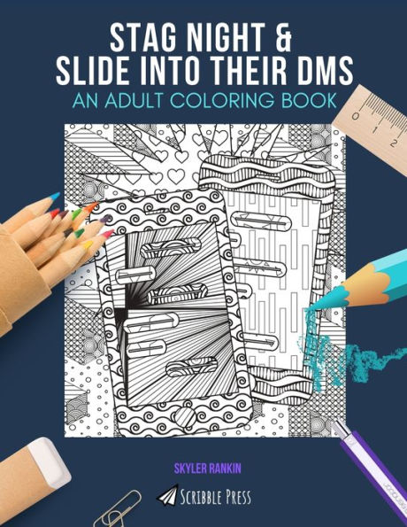 STAG NIGHT & SLIDE INTO THEIR DMS: AN ADULT COLORING BOOK: An Awesome Coloring Book For Adults