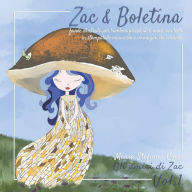 Title: Zac & Boletina - Favole illustrate per bambini piccoli (2-6 anni) con testi in stampatello maiuscolo e immagini da colorare: avventure per bambini curiosi di Natura (Vol.1), Author: Maria Stefania Cocci