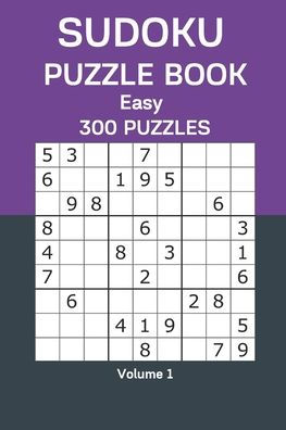 Sudoku Puzzle Book Easy: 300 Puzzles Volume