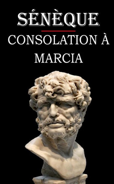 Consolation à Marcia (Sénèque): édition intégrale et annotée