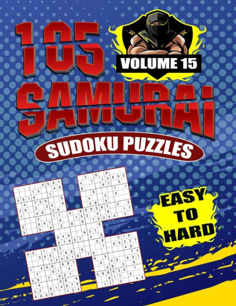 105 Samurai Sudoku Puzzles Easy To Hard Volume 15: Fill In Puzzles Book 105 Easy To Hard Samurai Sudoku Logic Puzzles For Adults, Seniors And Sudoku lovers Fresh, fun, and easy-to-read