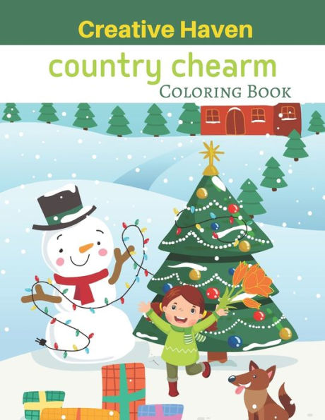 Creative Haven Country Chearm Coloring Book: An Adult Coloring Book with Charming Interior Designs, Beautiful Landscapes, and Peaceful Nature Scenes(Creative Haven Coloring Books)