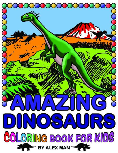 AMAZING DINOSAURS - COLORING BOOK FOR KIDS: Fun drawing Book for Kids