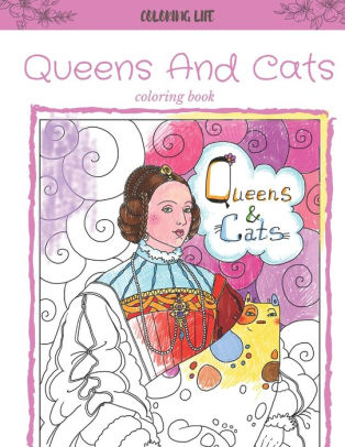 Queens And Cats coloring book * coloring life *: large print by