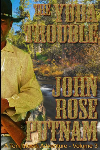 The Yuba Trouble: A Tom Marsh Adventure - Volume 3