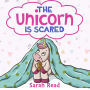 The Unicorn Is Scared: (Anxiety books for kids, Ages 3 5, Emotions & Feelings, Preschool)