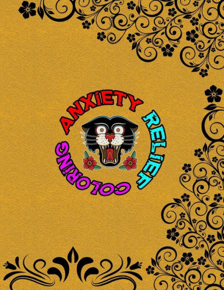 Anxiety Relief Coloring: Stay Away From Anxiety ? Say Goodbye to Stress, Depression and Anxiety ? Amazing Coloring Book to Reduce Anxiety and Stress ? Depression Remover Book ? Anti-Anxiety Coloring Book