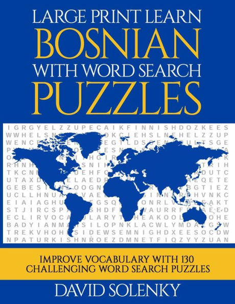 Large Print Learn Bosnian with Word Search Puzzles: Learn Bosnian Language Vocabulary with Challenging Easy to Read Word Find Puzzles