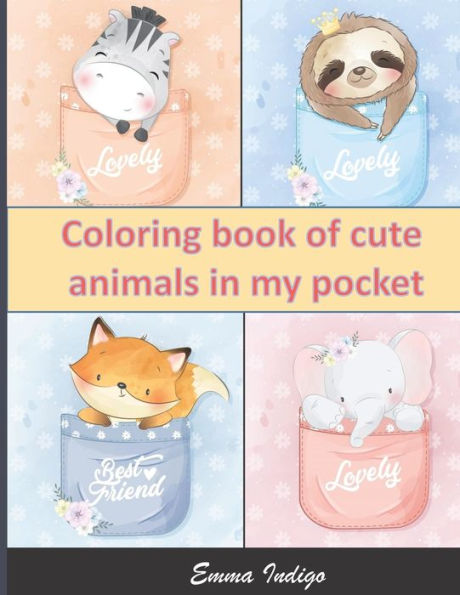Coloring book of cute animals in my pocket: 54 Adorable Animals Coloring Pages for Kids - For Kids 6-12 - for Beginner - Stress Relieving Designs