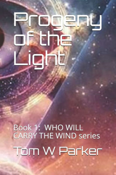Progeny of the Light: Book 1: Who Will Carry the Wind series