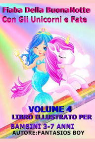 Title: FIABA DELLA BUONANOTTE CON GLI UNICORNI E FATE VOLUME 4 (LIBRO ILLUSTRATO PER BAMBINI 3-7 ANNI), Author: FANTASIOS BOY