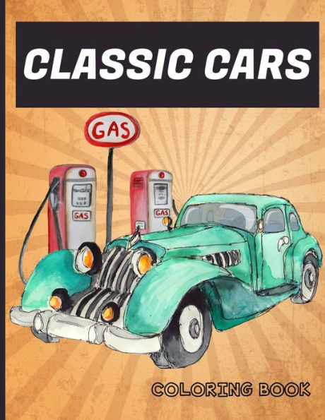 Classic Cars Coloring Book: A Selection Of High Performance Muscle Cars For Men, Women and Teens