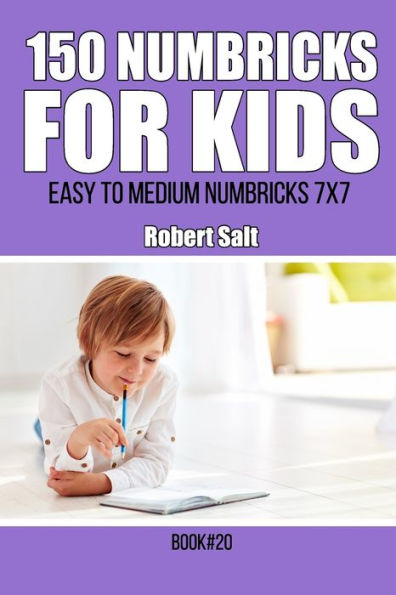 150 Numbricks for kids: Easy to Medium Numbricks 7x7.Book20