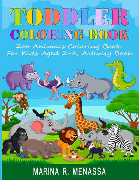 Toddler Coloring Book: Zoo Animals Coloring Book For Kids Aged 2-8, Activity Book , I Can Color, Kids Coloring Books Animal Coloring Book, (8.5*11), Toddler Activity Book.