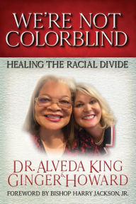 Title: We're Not Colorblind, Author: Alveda King