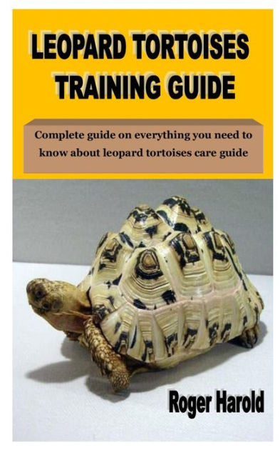 LEOPARD TORTOISES TRAINING GUIDE: Complete guide on everything you need ...