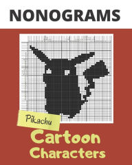 Title: Nonograms, Cartoon Characters: Nonograms Puzzle Books for Adults, also Known as Hanjie, Picross or Griddlers Logic Puzzles Black and White, Author: Happy Bottlerz