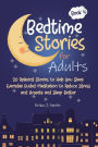 Bedtime Stories for Adults: 20 Relaxing Stories to Help You Sleep. Everyday Guided Meditation to Reduce Stress and Anxiety and Sleep Better
