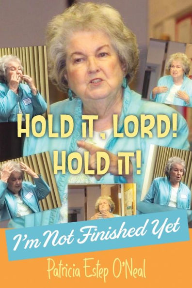 Hold It, Lord! Hold It!: I'm Not Finished Yet