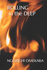 Title: ROLLING IN THE DEEP, Author: NGOZICHI OMEKARA