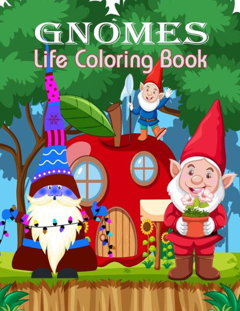 Gnomes Life Coloring Book: Funny Gnomes at Home and in Nature (Fun ...