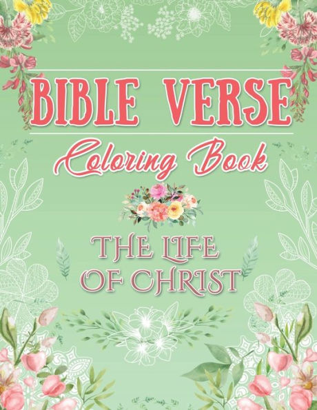 Bible Verse Coloring Book: The Life of Christ