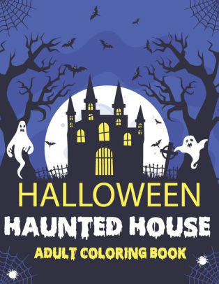 Download Halloween Haunted House Adult Coloring Book Fun Engaging Halloween Coloring Book For Adult By Blue Zine Publishing Paperback Barnes Noble